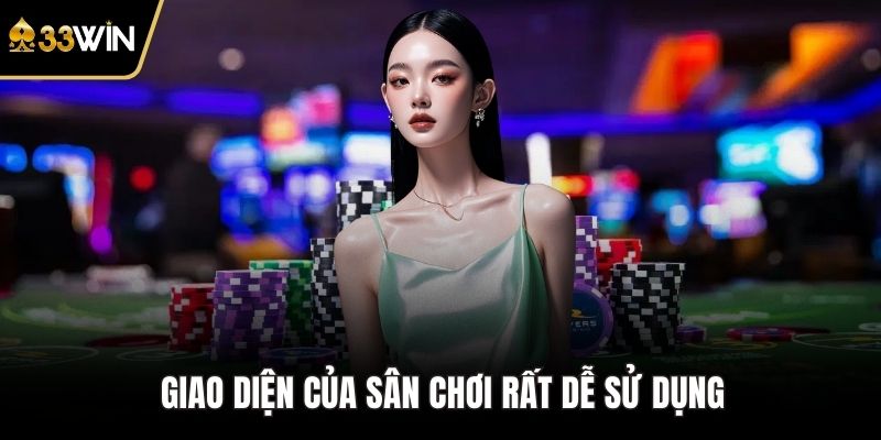 Giao diện của sân chơi rất dễ sử dụng