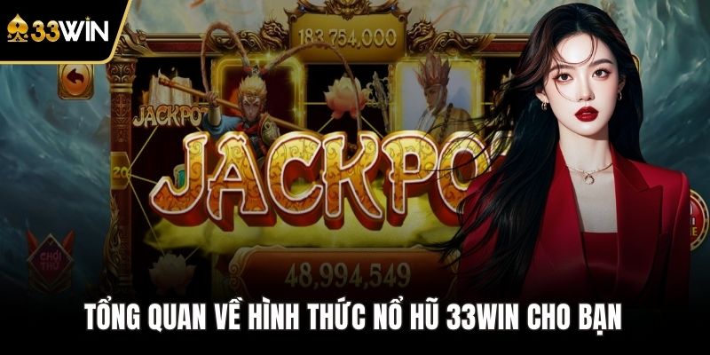 Tổng quan về hình thức nổ hũ 33WIN cho bạn 